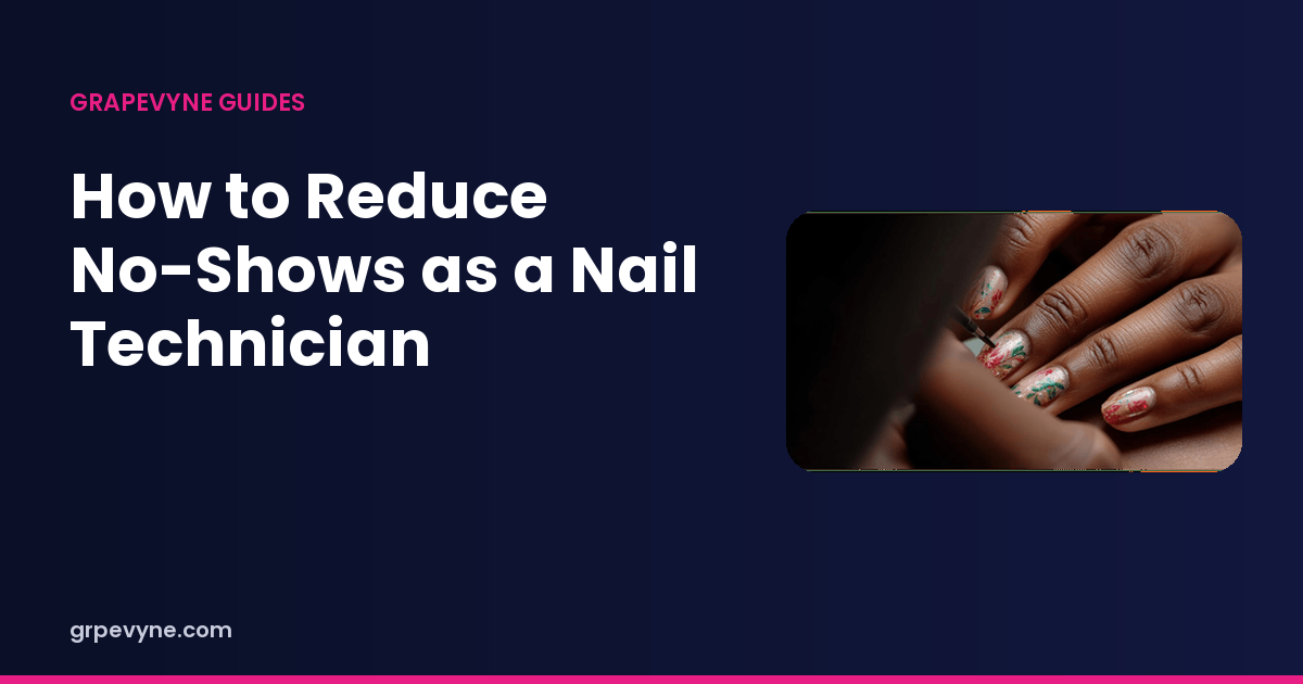Guide header reading How to Reduce No-Shows as a Nail Technician, beside a close-up of floral nail art in progress.
